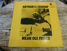ARTHUR ' BIG BOY' CRUDUP - MEAN OLE FRISCO - UK A1/B1 - BLUE HORIZON - EXCELLENT