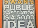 2 LP SWANS Public Castration is a Good Idea Burn One 1986 Self Release NEUF