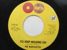 Soul 45 The Marvelettes - I'Ll Keep Holding On / No Time For Tears On Tamla