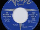 Rock 45 MOTHERS OF INVENTION How Could I Be Such A Fool VERVE HEAR