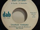 Charles Hargro Baby Oh Baby / Over and Over R&B Doo Wop 45 Dab Records 101