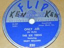 Flip 320 The Six Teens Only Jim / My Special Guy 78 RPM V+ V+