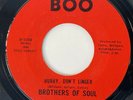 BROTHERS OF SOUL Hurry Dont Linger / I Guess That Boo Northern Soul VG++ 45 HEAR