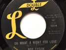 Roy Tyson 45 Oh what a night for a Love ?Double L Lbl.
