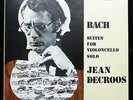 Bach: Complete Solo Cello Suites - Jean Decroos **Original CRI 3LP Stereo ED1**