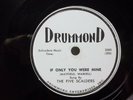 THE FIVE SCALDERS - R&B 78rpm DRUMMOND #3000- IF ONLY YOU WERE MINE /COME A TIME