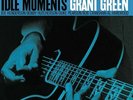 Grant Green Idle Moments (Blue Note Classic Vinyl Edition)