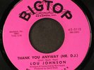 LOU JOHNSON: thank you anyway (mr. d.j.) / if i never get to love you BIGTOP 7
