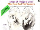 Max Frost & The Troopers Shape Of Things To Come USA Stereo Album Sealed Promo