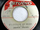 DENNIS BROWN 45 If I Follow My Heart/Love Jah VG+ on Studio 1 reggae c4441