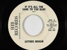 Northern Soul 45 - Luther Ingram - If It's All The Same To You Babe - HIB - mp3