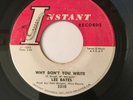 LEE BATES - WHY DON'T YOU WRITE - INSTANT RECORDS - 3310 US ORIGINAL EX+