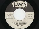 '65 Philly NORTHERN JOHN LEACH Put That Woman Down/Love Don't Turn LAWN DJ HEAR