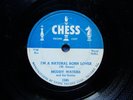 Muddy Waters...I'm A Natural Born Lover...Chicago Blues Chess 78 RPM 1954
