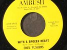 SOUL PUSHERS: with a broken heart / sunshine on a blue blue day AMBUSH 7