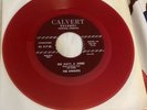 The Kinglets You Gotta Go / Six Days A Week 45 Rpm Red Vinyl Calvert Records