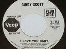 NORTHERN SOUL Cindy Scott I LOVE YOU BABY Original 1967 VEEP Label 45 RPM