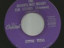 DOOWOP - ROYAL TEENS - THE MOONS NOT MEANT FOR LOVERS - HEAR - 1960 CAPITOL