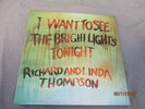 RICHARD AND LINDA THOMPSON  I WANT TO SEE THE BRIGHT LIGHTS TONIGHT ALBUM