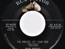 Elvis 45 - I'll Never Let You Go (Little Darlin') (orig. RCA 47-6638) VG++