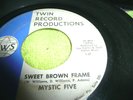 record 45 Soul Mystic Five on GWS Twin Sweet Brown Frame / U were Wrong VG