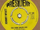 Johnny Wyatt This Thing Called Love President 109  Soul Northern Motown