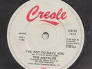 MODERN SOUL BOOGIE --  ANTILLES -- I'VE GOT TO HAVE YOU   -- ORIGINAL UK  7