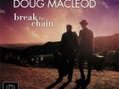 DOUG MACLEOD – BREAK THE CHAIN – 45RPM HALF SPEED 180g VINYL