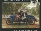 SMITH / KOTZEN - Better Days EP (2021) NEW VINYL 12” EP MINI ALBUM. Black Friday