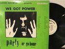 We Got Power (Party Or Go Home) LP 1983 Mystic Records – MLP 33125 EX/EX