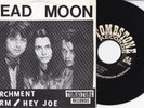 Dead Moon -Parchment Farm / Hey Joe- 7