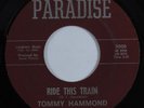 Garage Country 45 TOMMY HAMMOND Ride This Train PARADISE VG+ HEAR