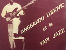 Angbakou Ludovic & Yapi Jazz:Dancefloor Highlife/Ivory Coast listen