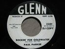 PAUL PARKER   ROCKIN' FOR GOLDWATER / LITTLE GIRL 45   DJ COPY   GLENN 3201