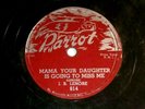 JB LENORE PARROT 809 Mama -Your Daughter is Going to Miss Me/What Have I Done 78