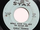 CARLA THOMAS - WHAT HAVE YOU GOT TO OFFER ME / B-A-B-Y - SOUL 45