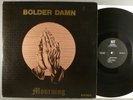 Bolder Damn  Mourning HOLY GRAIL RARE ORIG Private Hard Rock; Psych Hit Records