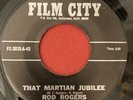 Rod Rogers - That Martian Jubilee - Film City-  RARE POPCORN 45 HEAR