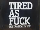The Tragically Hip - Tired As Fuck Limited Edition White Vinyl 45 - New