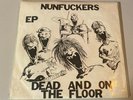 NUNFUCKERS ep DEAD AND ON THE FLOOR very rare/hard to find