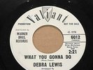 Debra Lewis - What You Gonna Do/A Million Tears * Valiant 6012 Soul 45 Promo