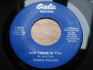 RONNIE WALKER, NOW THERE IS YOU/IN SEARCH OF LOVE, 1972 US GALA 7” SINGLE, SOUL