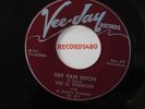 The El Dorados 45 Vee-Jay 211 Bim Bam Boom / There in the Night