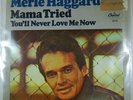 Merle Haggard - Mama Tried / You'll Never Love Me Now 45 EXCELLENT 1968