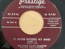 THE MILES DAVIS QUARTET It Never Entered My Mind Part 1 2 45 Rare Jazz Prestige
