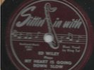 Ed Wiley / King Tut 78rpm - My Heart is Going Down Slow - SIW 562 (E+)