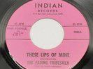 Super Rare 45  THE FADING TRIBESMEN/These Lips of Mine/INDIAN/Bakersfield Sound