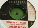 MAXINE BROWN-YESTERDAY'S KISSES-RARE ORIGINAL 45-NORTHERN SOUL/RnB 45