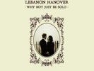 LEBANON HANOVER-WHY NOT JUST BE SOLO NEW VINYL RECORD
