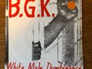 BGK WHITE MALE DUMBINANCE VINYL 7